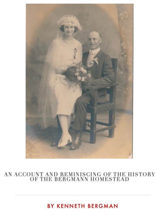 An Account and Reminiscing of the History of the Bergmann Homestead