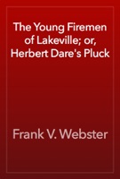 The Young Firemen of Lakeville; or, Herbert Dare's Pluck