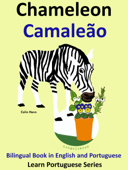 Bilingual Book in English and Portuguese: Chameleon - Camaleão. Learn Portuguese Collection - Colin Hann