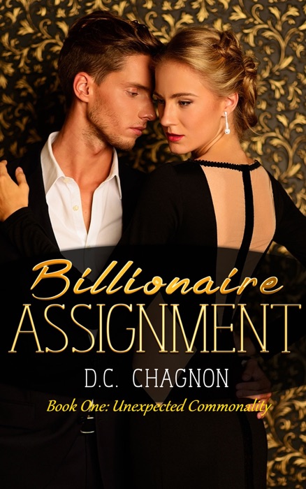 Billionaire Assignment, Book One: Unexpected Commonality