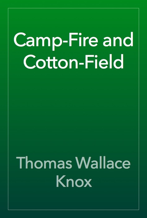 Camp-Fire and Cotton-Field