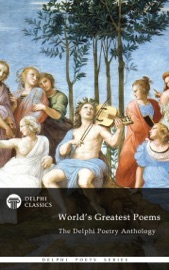 Delphi Poetry Anthology: The World's Greatest Poems - Homer, William Shakespeare, John Keats & Delphi Classics