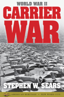 Stephen W. Sears - World War II: Carrier War artwork