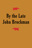 By the Late John Brockman - John Brockman
