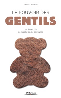 Le pouvoir des gentils - Franck Martin
