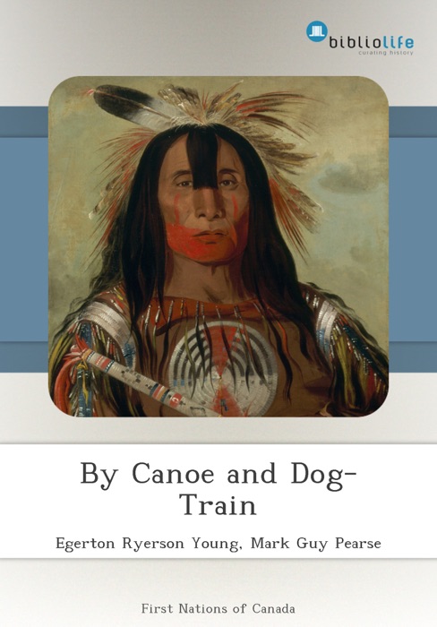 By Canoe and Dog-Train