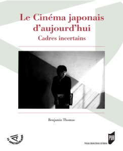 Le cinéma japonais d’aujourd'hui - Benjamin Thomas