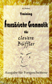 Training Französische Grammatik für clevere Büffler - Fortgeschrittene - M. Rodary