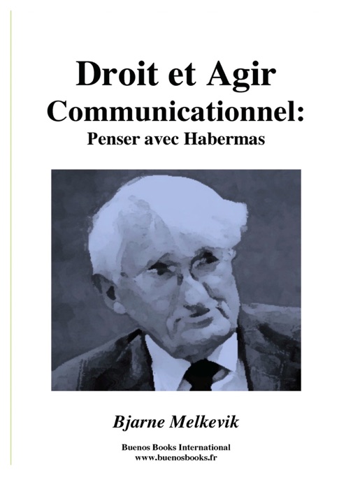 Droit et Agir Communicationnel : Penser avec Habermas