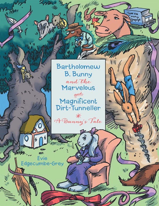 Bartholomew B. Bunny and the Marvelous and Magnificent Dirt-Tunneller