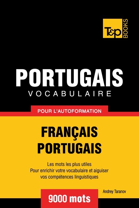 Vocabulaire Français-Portugais pour l'autoformation: 9000 mots