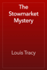 The Stowmarket Mystery - Louis Tracy
