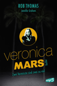 Veronica Mars - Zwei Vermisste sind zwei zu viel - Rob Thomas & Jennifer Graham