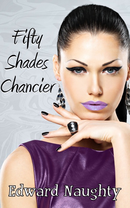 Fifty Shades Chancier (#2 of the Fifty Shades of Chance Trilogy)