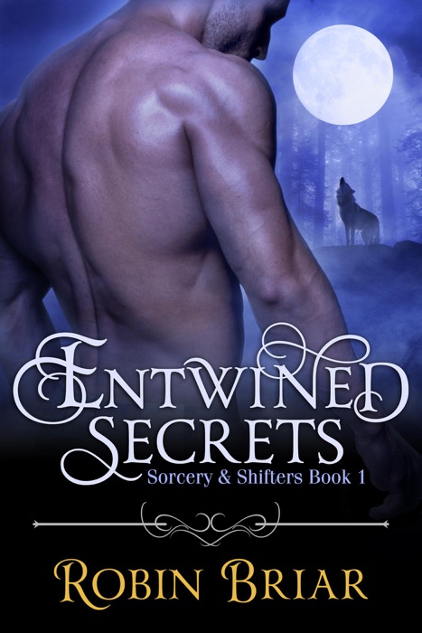 Entwined Secrets: Sorcery & Shifters Book 1