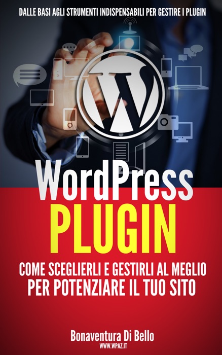 WordPress Plugin: come sceglierli e gestirli al meglio per potenziare il tuo sito