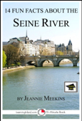 14 Fun Facts About the Seine River: Educational Version - Jeannie Meekins