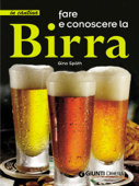 Fare e conoscere la birra - Gino Späth