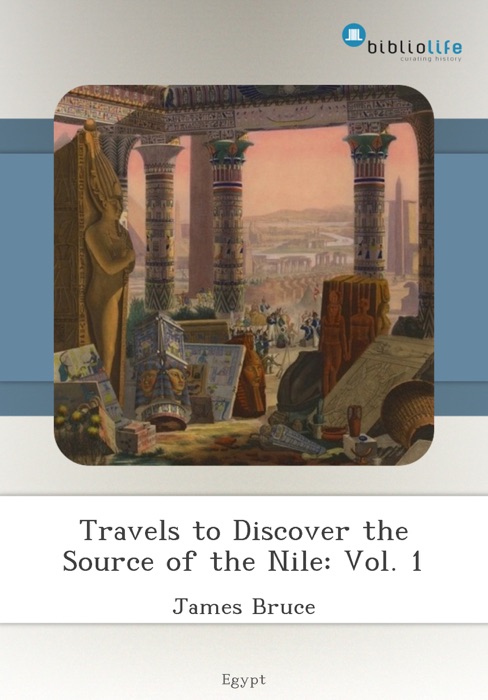 Travels to Discover the Source of the Nile: Vol. 1