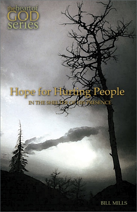 Hope for Hurting People: In the Shelter of His Presence