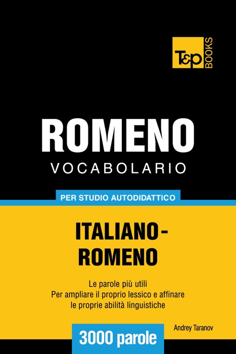 Vocabolario Italiano-Romeno per studio autodidattico: 3000 parole