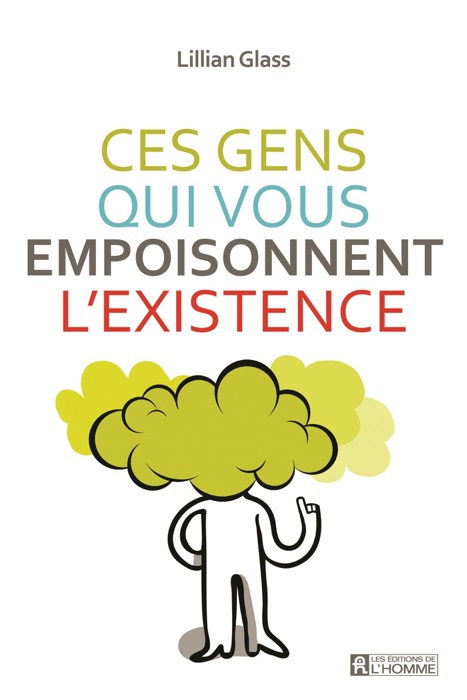 Ces gens qui vous empoisonnent l'existence