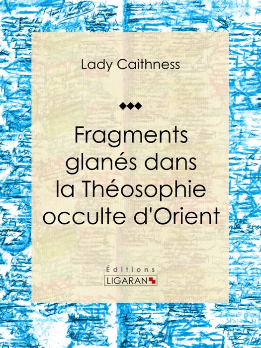 Fragments glanés dans la Théosophie occulte d'Orient