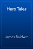 Hero Tales - James Baldwin