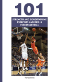 101 Strength and Conditioning Exercises and Drills for Basketball - Thomas Emma