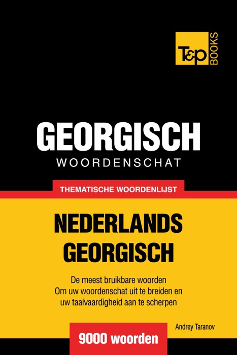 Thematische woordenschat Nederlands-Georgisch: 9000 woorden