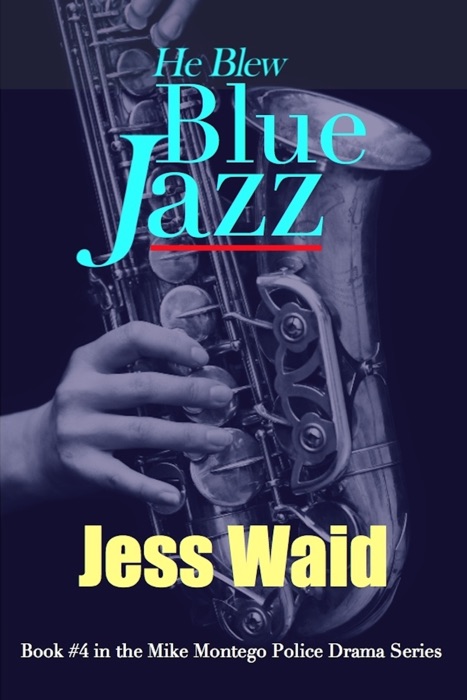 He Blew Blue Jazz: Book #4 in the Mike Montego Series