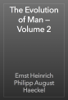 The Evolution of Man — Volume 2 - Ernst Heinrich Philipp August Haeckel
