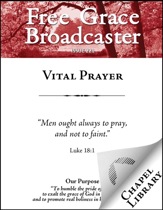 Free Grace Broadcaster - Issue 221 - Vital Prayer