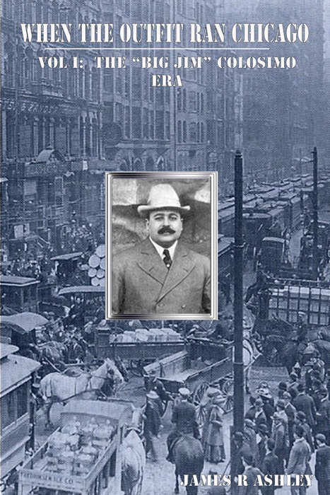 When the Outfit Ran Chicago, Vol I:The 