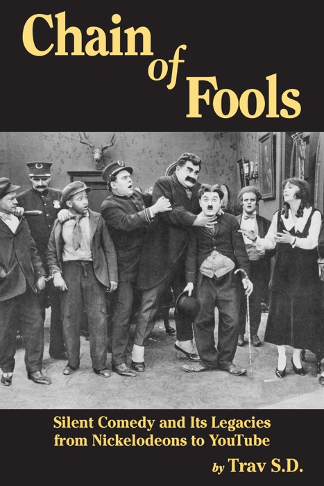 Chain of Fools: Silent Comedy and Its Legacies, From Nickelodeons to Youtube