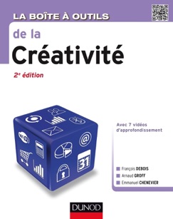 La Boîte à outils de la créativité - 2e éd. - François Debois, Arnaud Groff & Emmanuel Chenevier