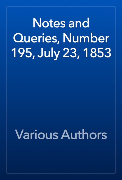 Notes and Queries, Number 195, July 23, 1853