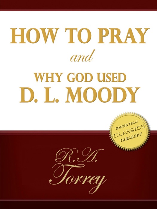 How To Pray and Why God Used D. L. Moody