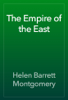 The Empire of the East - Helen Barrett Montgomery