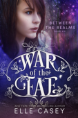 War of the Fae: Book 6 (Between the Realms) - Elle Casey