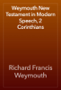 Weymouth New Testament in Modern Speech, 2 Corinthians - Richard Francis Weymouth