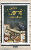 A cien millas de Manhattan - Guillermo Fesser