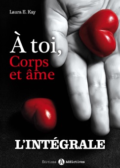 À toi, corps et âme – L’intégrale - Laura E. Kay