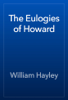 The Eulogies of Howard - William Hayley