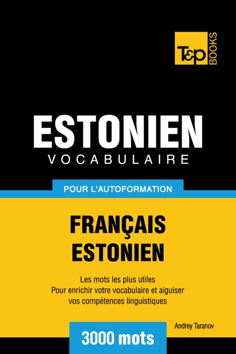 Vocabulaire Français-Estonien pour l'autoformation: 3000 mots