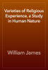 Varieties of Religious Experience, a Study in Human Nature - William James