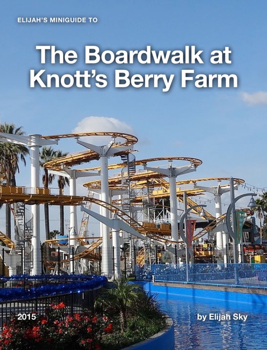 Elijah's MiniGuide to The Boardwalk at Knott's Berry Farm