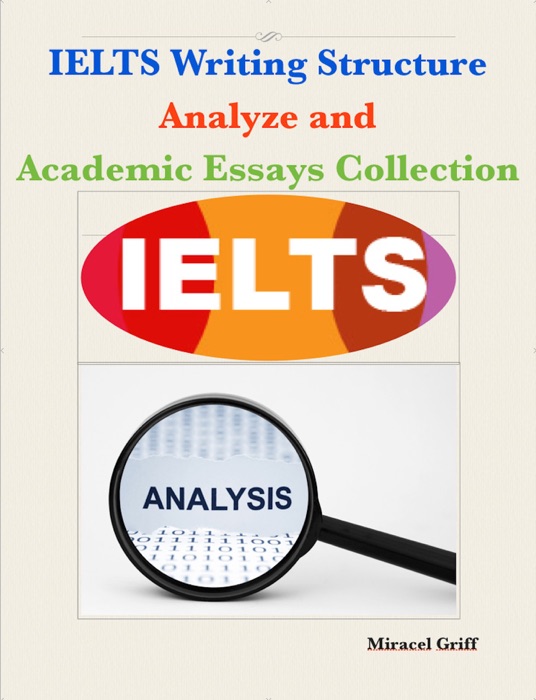 IELTS Writing Structure, Analyze and Academic Essays Collection