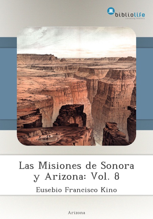 Las Misiones de Sonora y Arizona: Vol. 8