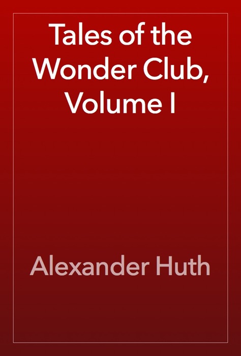 Tales of the Wonder Club, Volume I